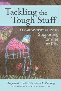 Paperback Tackling the Tough Stuff: A Home Visitor's Guide to Supporting Families at Risk Book