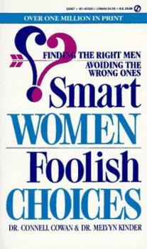 Mass Market Paperback Smart Women, Foolish Choices: Finding the Right Men, Avoiding the Wrong Ones Book
