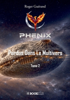 Paperback L'Arche Des Abysses Tome 2: Perdus Dans Le Multivers - Tome 2 [French] Book