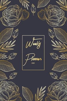 Weekly Planner 2020: Calendar 2020 - Daily Agenda, Weekly Planner And Monthly Planner - Planners And Organizers For Women to write in