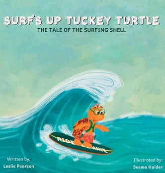 Hardcover Surf's Up Tuckey Turtle! The Tale of the Surfing Shell Book