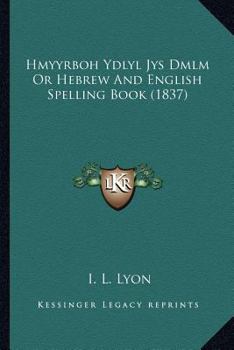 Paperback Hmyyrboh Ydlyl Jys Dmlm Or Hebrew And English Spelling Book (1837) Book