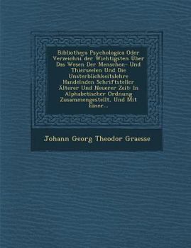 Paperback Bibliotheca Psychologica Oder Verzeichni Der Wichtigsten Uber Das Wesen Der Menschen- Und Thierseelen Und Die Unsterblichkeitslehre Handelnden Schrift Book