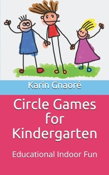 Circle Games  for Kindergarten: Educational Indoor Fun (Tiny Books for Teachers)