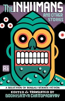 Paperback The Inhumans and Other Stories: A Selection of Bengali Science Fiction Book