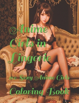 Anime Girls in Lingerie: 100 Sexy Anime Girls