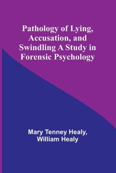 Paperback Pathology of Lying, Accusation, and Swindling A Study in Forensic Psychology Book