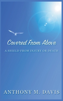 Paperback Covered From Above - A Shield From Injury or Death Book