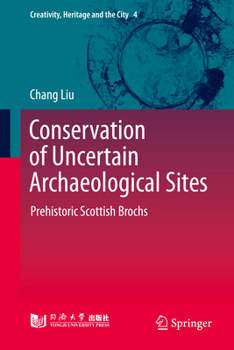 Hardcover Conservation of Uncertain Archaeological Sites: Prehistoric Scottish Brochs Book