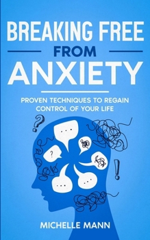 Paperback Breaking Free from Anxiety: Proven Techniques to Regain Control of Your Life Book