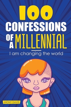 Paperback 100 confessions of a millennial. I am changing the world Book