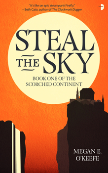 Steal the Sky (The Scorched Continent, #1) - Book #1 of the Scorched Continent