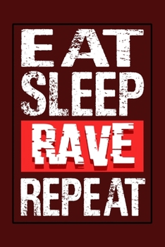 Eat sleep Rave repeat: Notebook | Dotgrid Journal | Writing Diary Book | Planer | eat Sleep Rave, Party, Raver, Dance, Techno| Doted -  Gift Idea for all Party Raver, 120 Pages Size 6x9" (Din. A5)