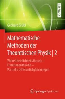 Paperback Mathematische Methoden Der Theoretischen Physik 2: Wahrscheinlichkeitstheorie - Funktionentheorie - Partielle Differentialgleichungen [German] Book