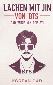 Paperback Lachen mit Jin von BTS: Dad-Witze im K-Pop-Stil [German] Book