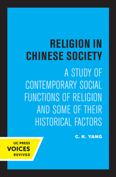 Paperback Religion in Chinese Society: A Study of Contemporary Social Functions of Religion and Some of Their Historical Factors Book