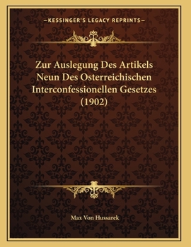 Paperback Zur Auslegung Des Artikels Neun Des Osterreichischen Interconfessionellen Gesetzes (1902) [German] Book