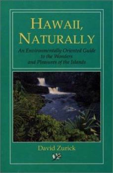 Paperback Hawaii, Naturally: An Environmentally Oriented Guide to the Wonders and Pleasures of the Islands Book