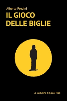Paperback Il Gioco Delle Biglie: La solitudine di GIANNI PRATI [Italian] Book