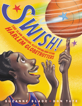 Hardcover Swish!: The Slam-Dunking, Alley-Ooping, High-Flying Harlem Globetrotters Book