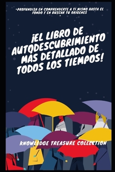 ¡El Libro De Autodescubrimiento Más Detallado De Todos Los Tiempos!: Profundiza en comprenderte a ti mismo hasta el fondo y en buscar tu Orígenes
