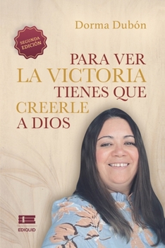 Paperback Para ver la victoria tienes que creerle a Dios [Spanish] Book