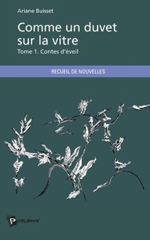 Paperback Comme un duvet sur la vitre: Tome 1 - Contes d'éveil [French] Book