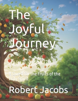 Paperback The Joyful Journey: A Quest for the Fruits of the Holy Spirit Book