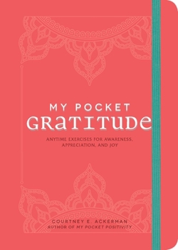 Paperback My Pocket Gratitude: Anytime Exercises for Awareness, Appreciation, and Joy Book