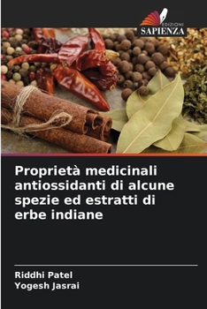 Paperback Proprietà medicinali antiossidanti di alcune spezie ed estratti di erbe indiane [Italian] Book