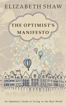 Paperback The Optimist's Manifesto: An Optimist's Guide to Living in the Real World Book
