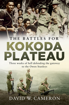 Paperback The Battles for Kokoda Plateau: Three Weeks of Hell Defending the Gateway to the Owen Stanleys Book