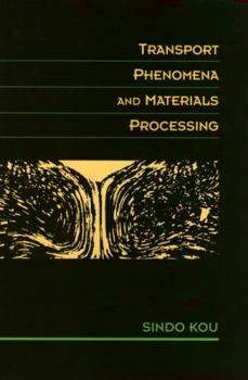 Hardcover Transport Phenomena and Materials Processing Book