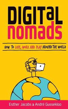 Paperback Digital Nomads: How to Live, Work and Play Around the World Book