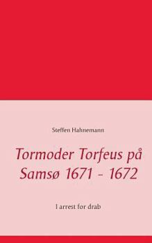 Paperback Tormoder Torfeus på Samsø 1671 - 1672: I arrest for drab [Danish] Book