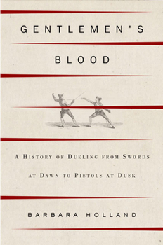Hardcover Gentlemen's Blood: A Thousand Years of Sword and Pistol Book