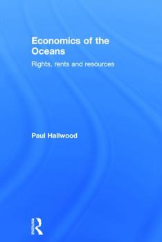 Economics of the Oceans: Rights, Rents and Resources