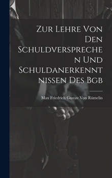 Hardcover Zur Lehre Von Den Schuldversprechen Und Schuldanerkenntnissen Des Bgb [German] Book