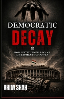 Paperback Democratic Decay: How Institutions Became Instruments of Power Book