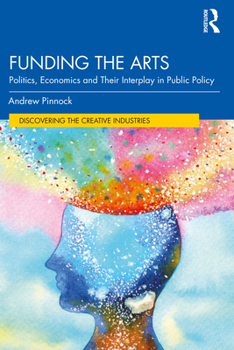 Paperback Funding the Arts: Politics, Economics and Their Interplay in Public Policy Book