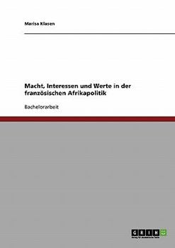 Macht, Interessen und Werte in der franz�sischen Afrikapolitik