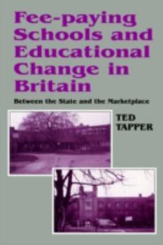 Paperback Fee-paying Schools and Educational Change in Britain: Between the State and the Marketplace Book