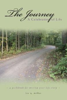 The Journey: A Celebration of Life: A Guidebook for Writing Your Life Story