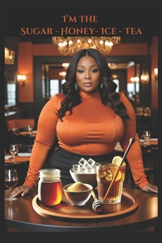 Paperback I'm The Sugar, Honey, ice, Tea: Owning My Power, Presence, and Purpose Book