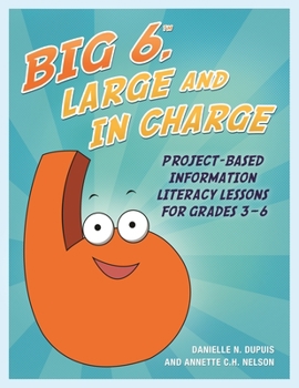 Paperback Big6, Large and in Charge: Project-Based Information Literacy Lessons for Grades 3-6 Book