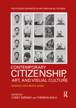 Paperback Contemporary Citizenship, Art, and Visual Culture: Making and Being Made Book