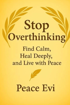 Paperback Stop Overthinking: Find Calm, Heal Deeply, and Live with Peace Book