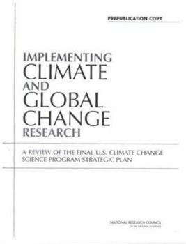 Implementing Climate and Global Change Research: A Review of the Final U.S. Climate Change Science Program Strategic Plan