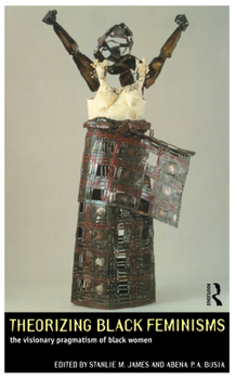 Paperback Theorizing Black Feminisms: The Visionary Pragmatism of Black Women Book