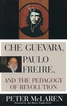 Paperback Che Guevara, Paulo Freire, and the Pedagogy of Revolution Book